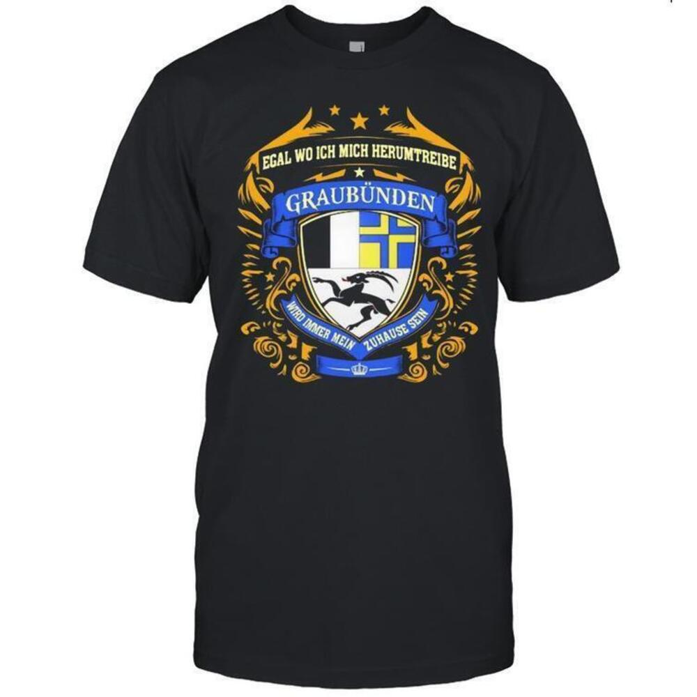 Egal Wo Ich Mich Herumtreibe Graubunden Shirt